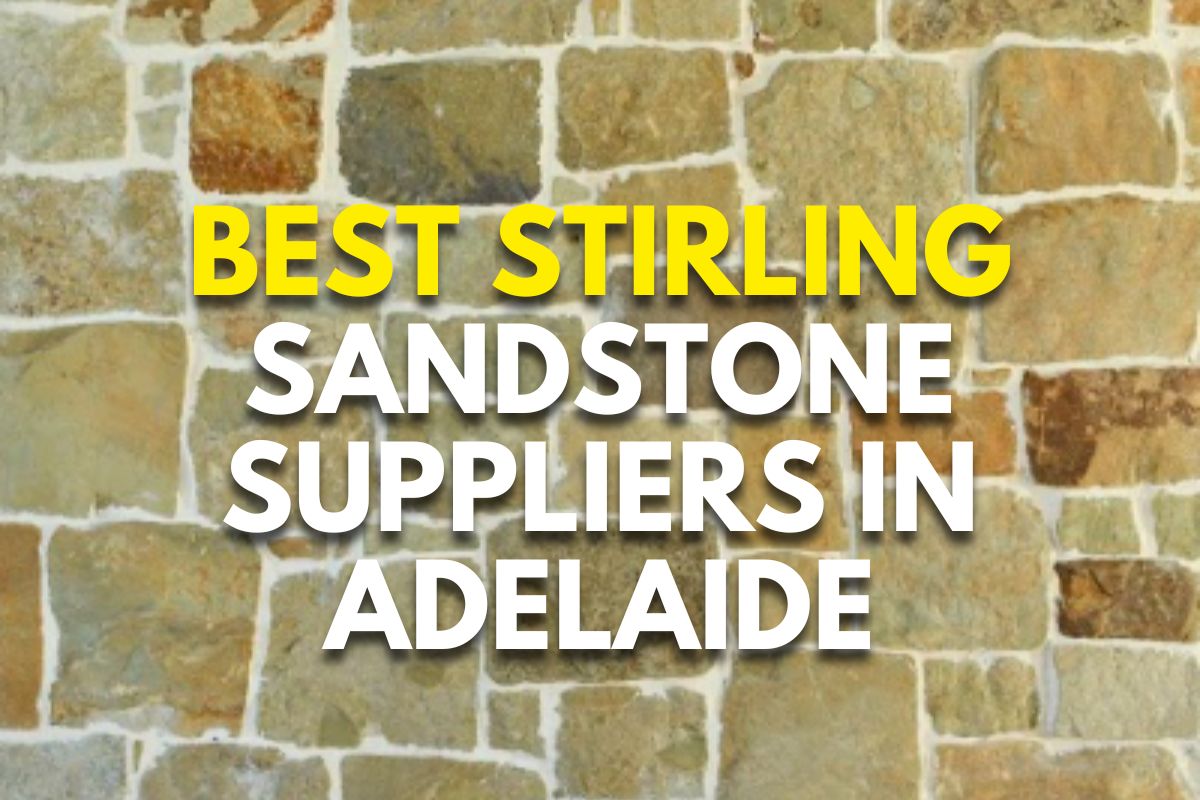 Best Stirling Sandstone Suppliers in Adelaide