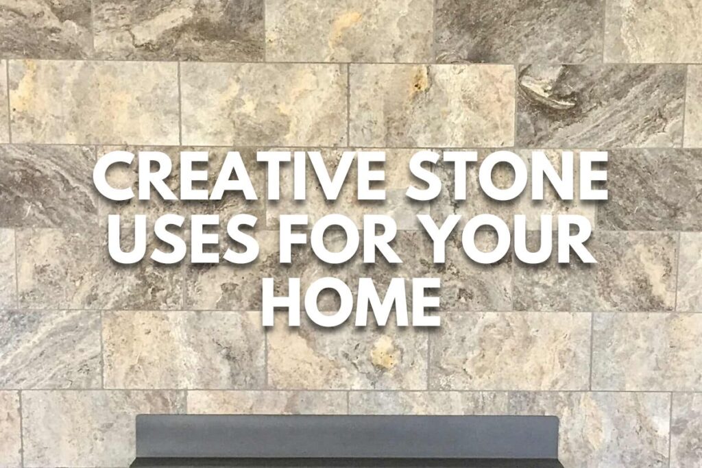 Beyond the Ordinary: Creative Stone Uses for Your Home