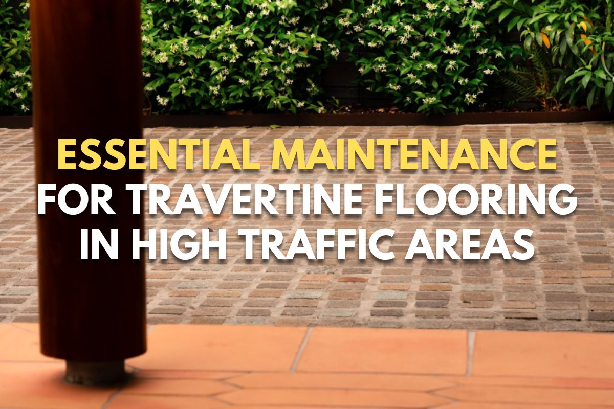 Essential Maintenance for Travertine Flooring in High Traffic Areas