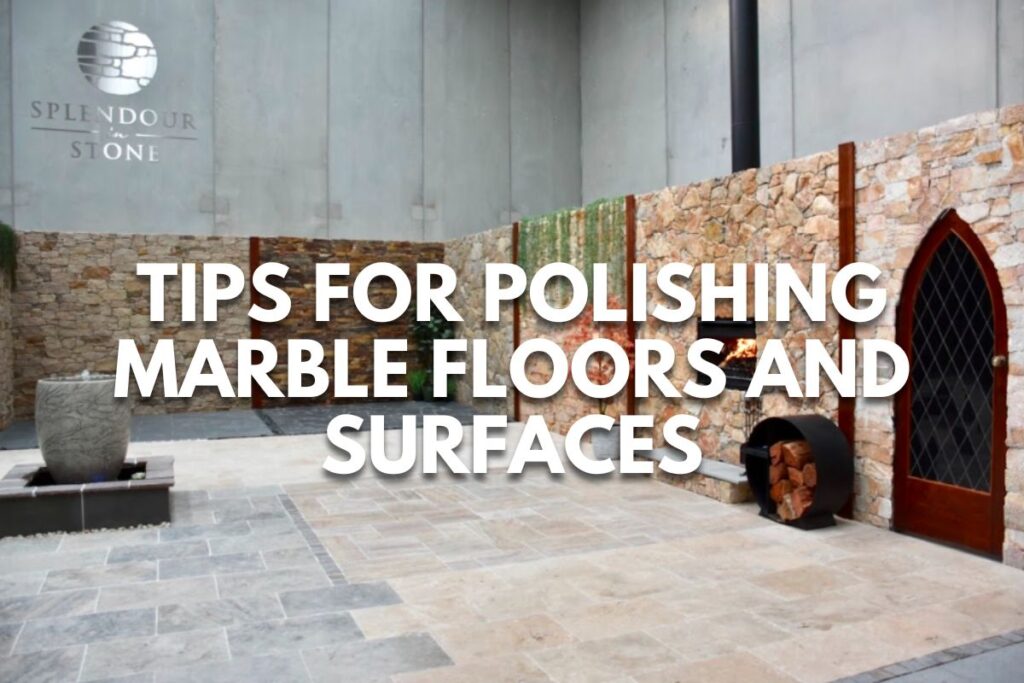 Maintaining the Shine: Tips for Polishing Marble Floors and Surfaces