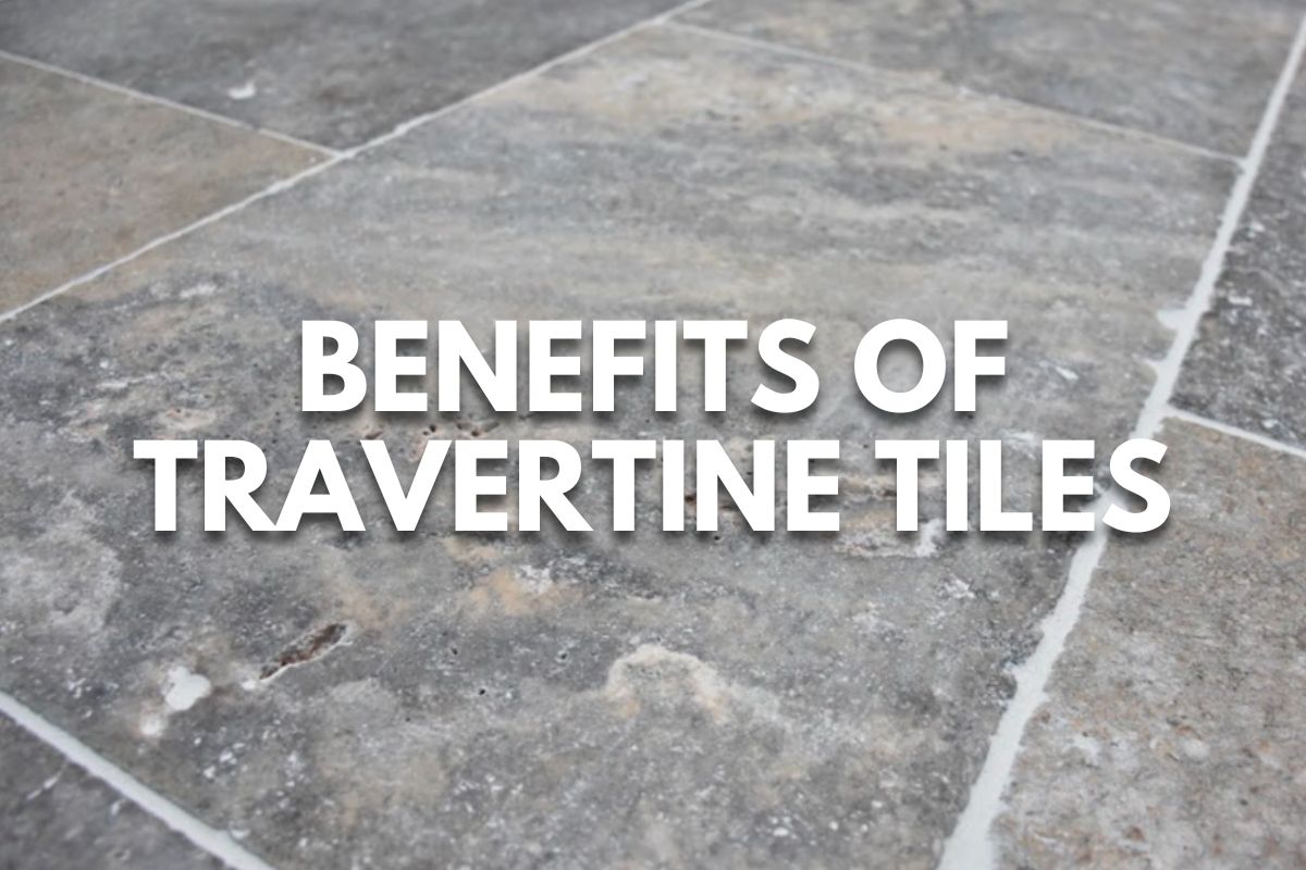 Benefits of Travertine Tiles