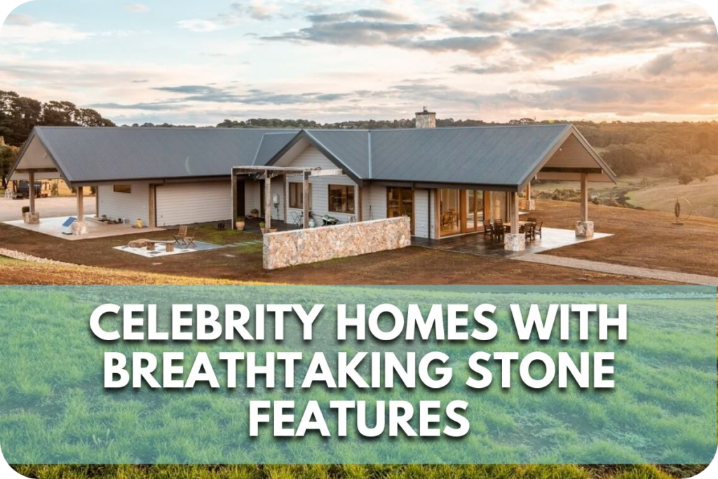 Celebrity Homes with Breathtaking Stone Features