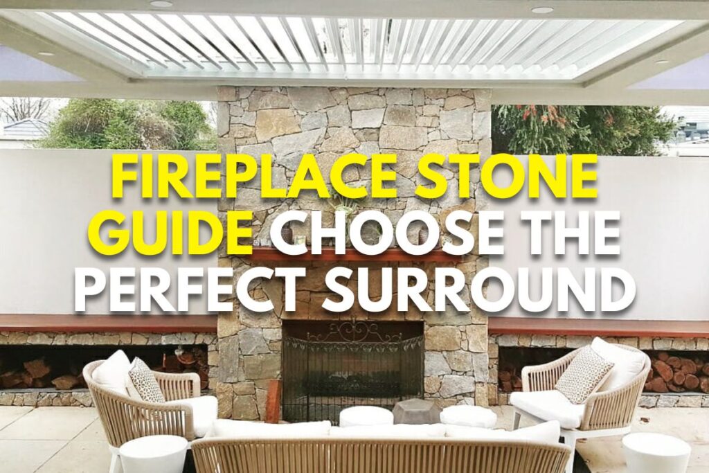 Fireplace Stone Guide: Choose the Perfect Surround