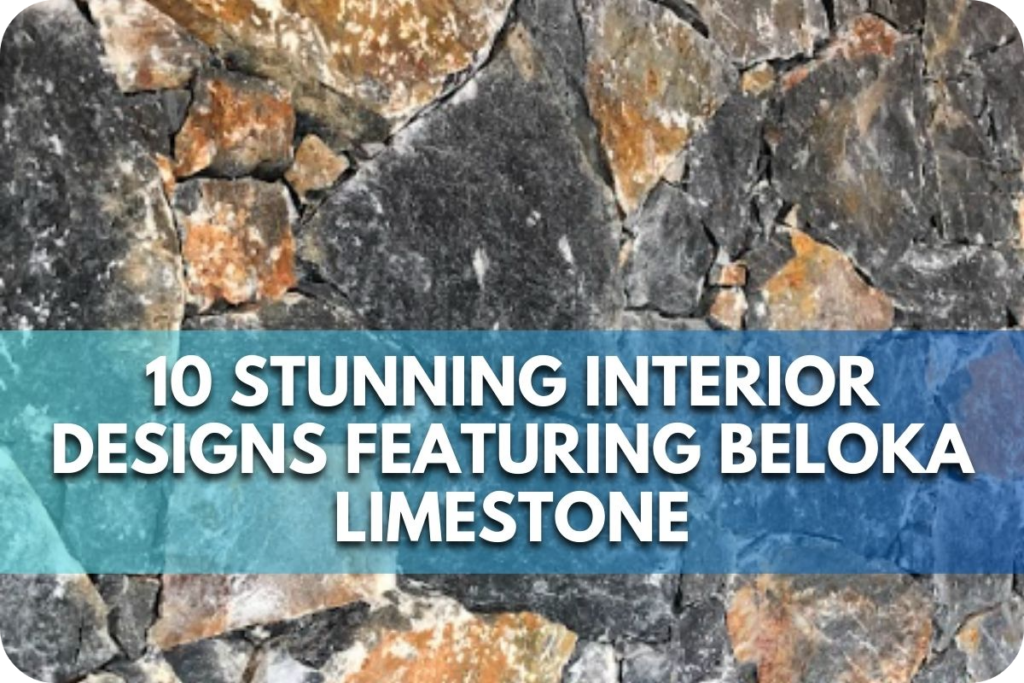 Transforming Spaces: 10 Stunning Interior Designs Featuring Beloka Limestone