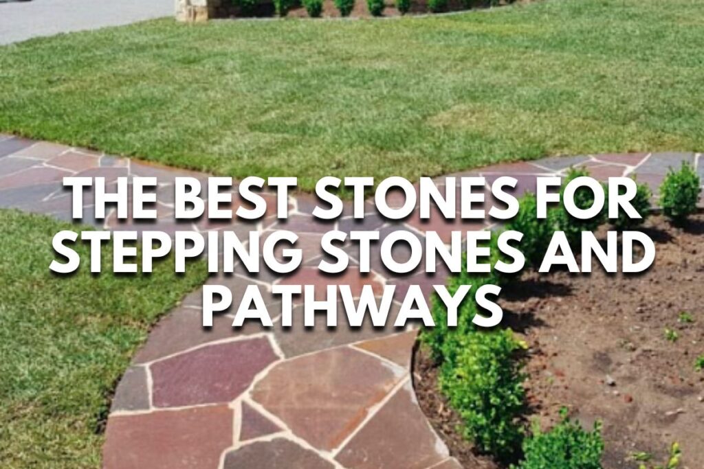 Transform Your Garden: The Best Stones for Stepping Stones and Pathways