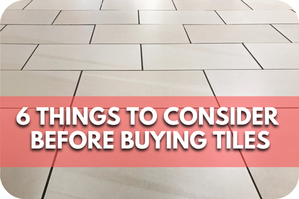 6 Things To Consider Before Buying Tiles