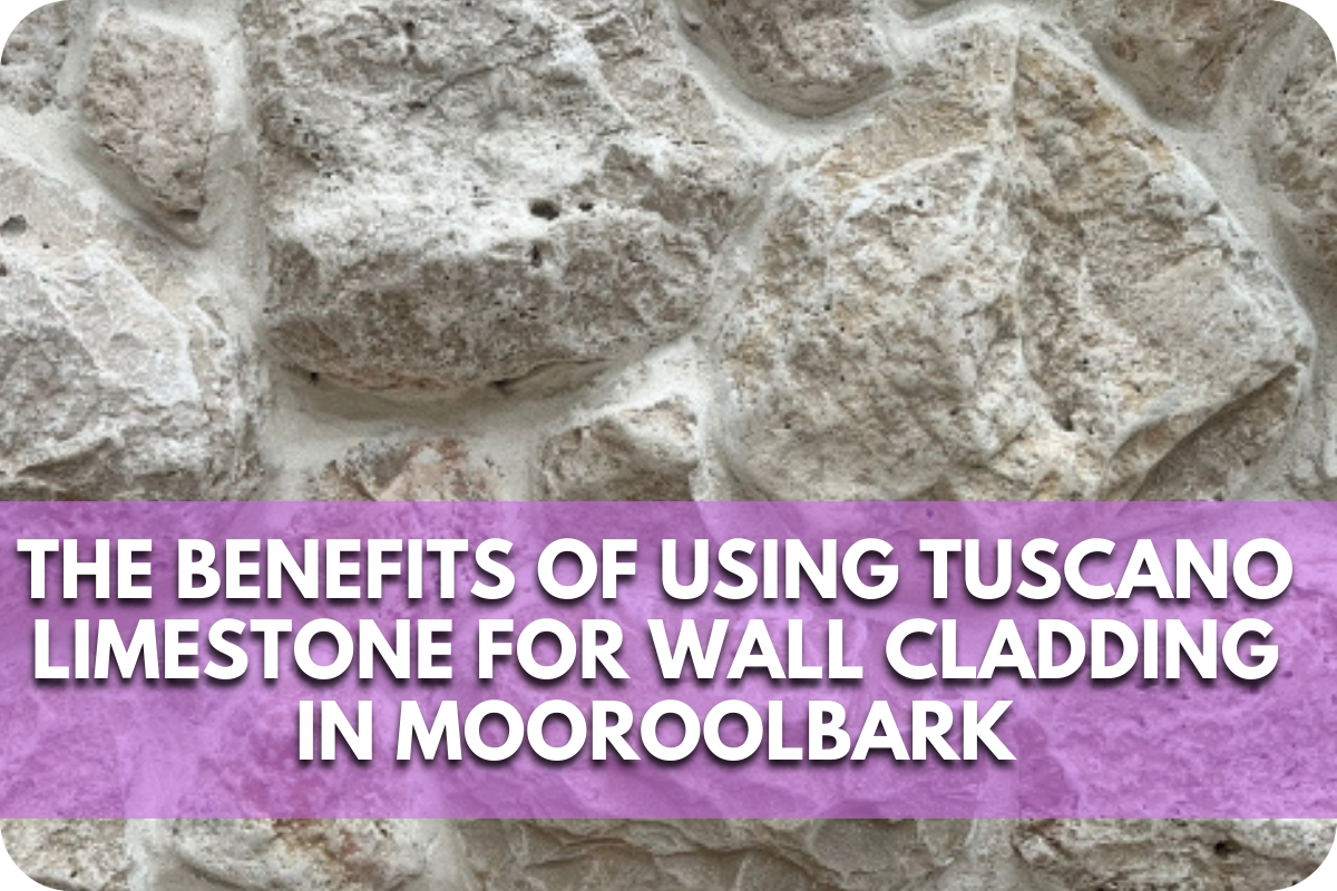 Benefits of Using Tuscano Limestone for Wall Cladding in Mooroolbark