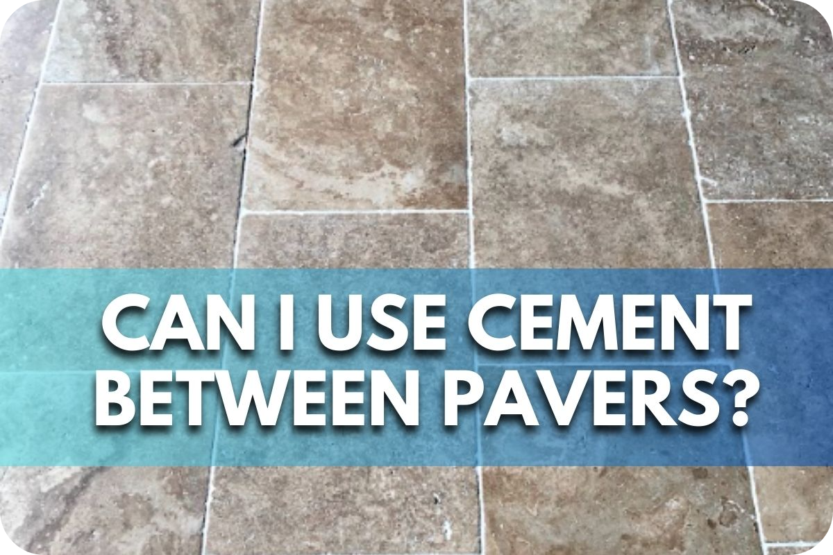 Can I Use Cement Between Pavers