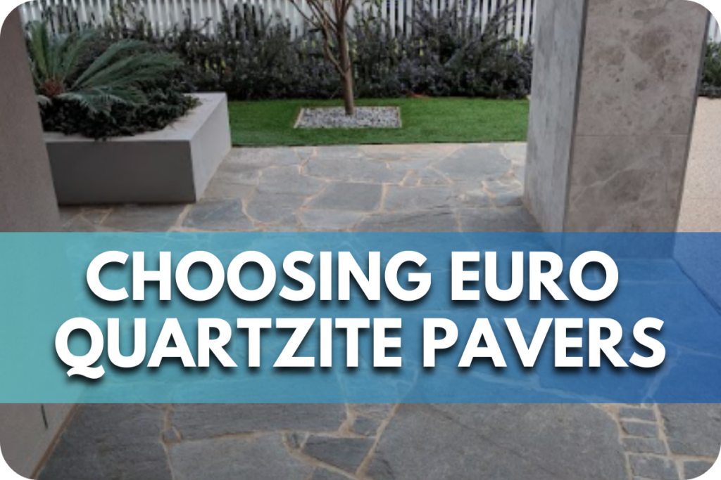 Choosing Euro Quartzite Pavers: A Checklist