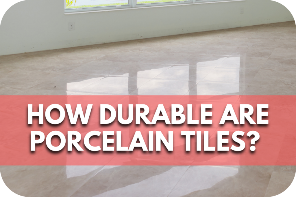 Are Porcelain Tiles Worth the Investment? Pros, Cons & Expert Advice