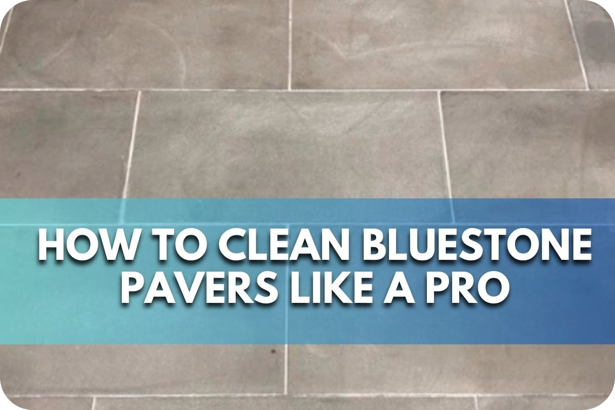 How to Clean Bluestone Pavers Like a Pro