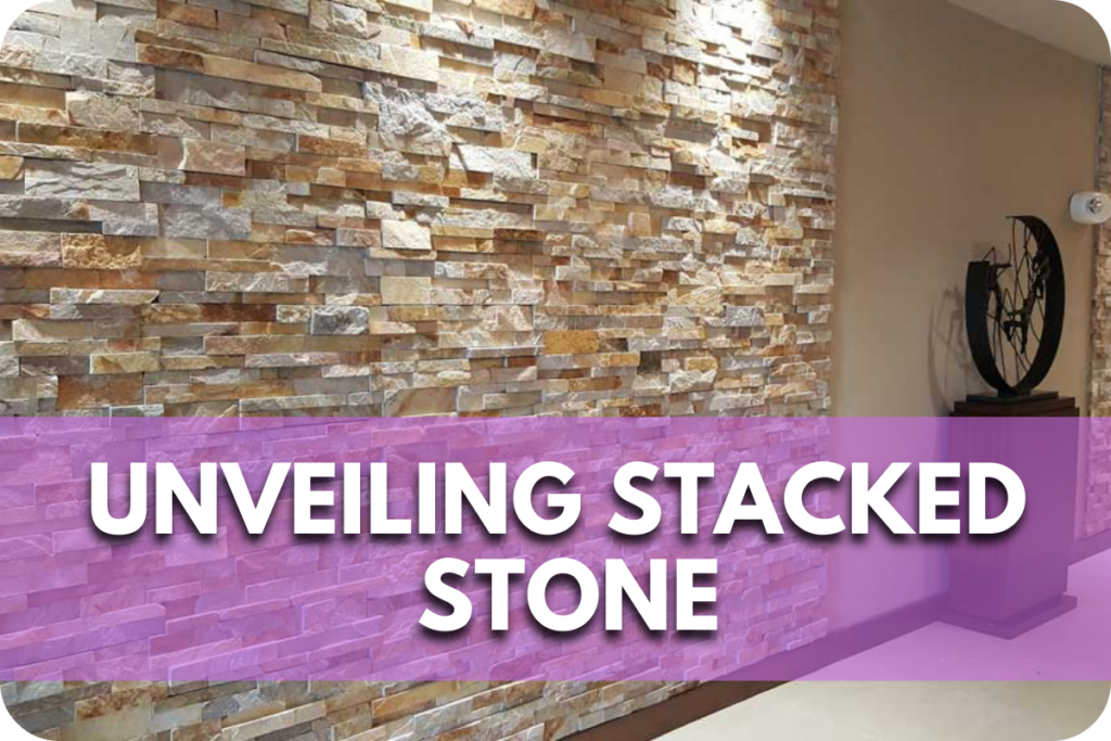 Unveiling Stacked Stone
