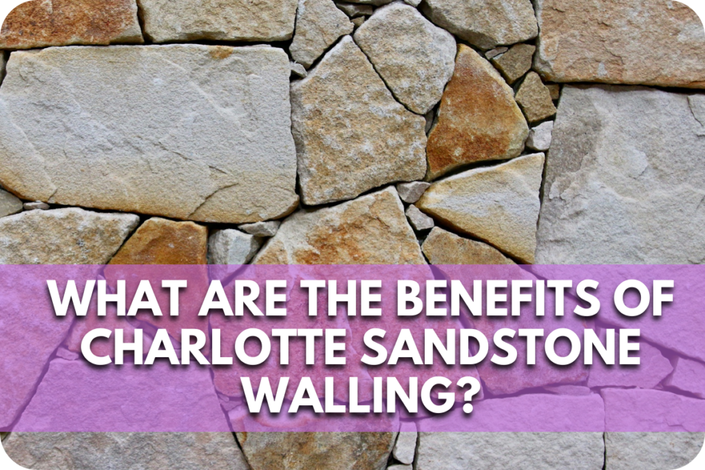 What Are the Benefits of Charlotte Sandstone Walling?