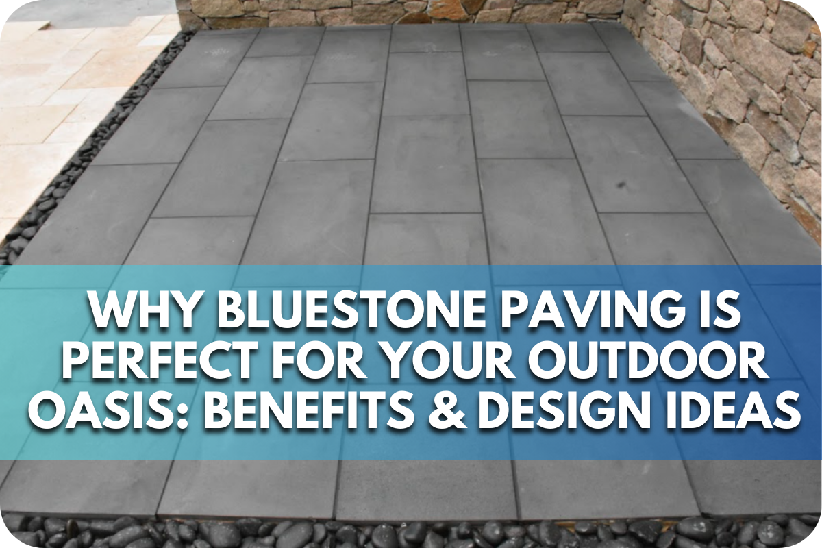 Why Bluestone Paving is Perfect for Your Outdoor Oasis: Benefits & Design Ideas