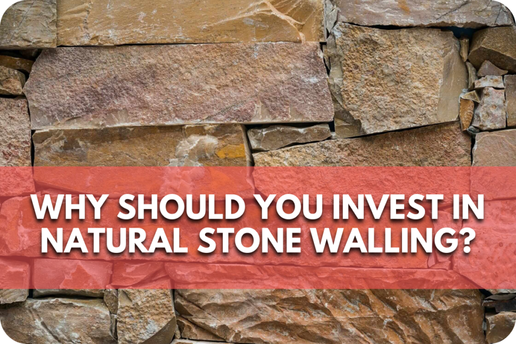 Why Should You Invest in Natural Stone Walling