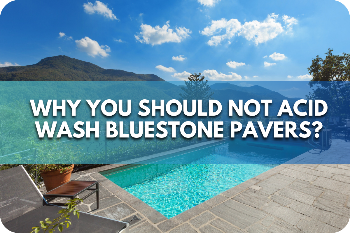 Why You Should Not Acid Wash Bluestone Pavers