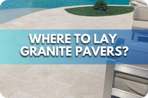 Where to Lay Granite Pavers