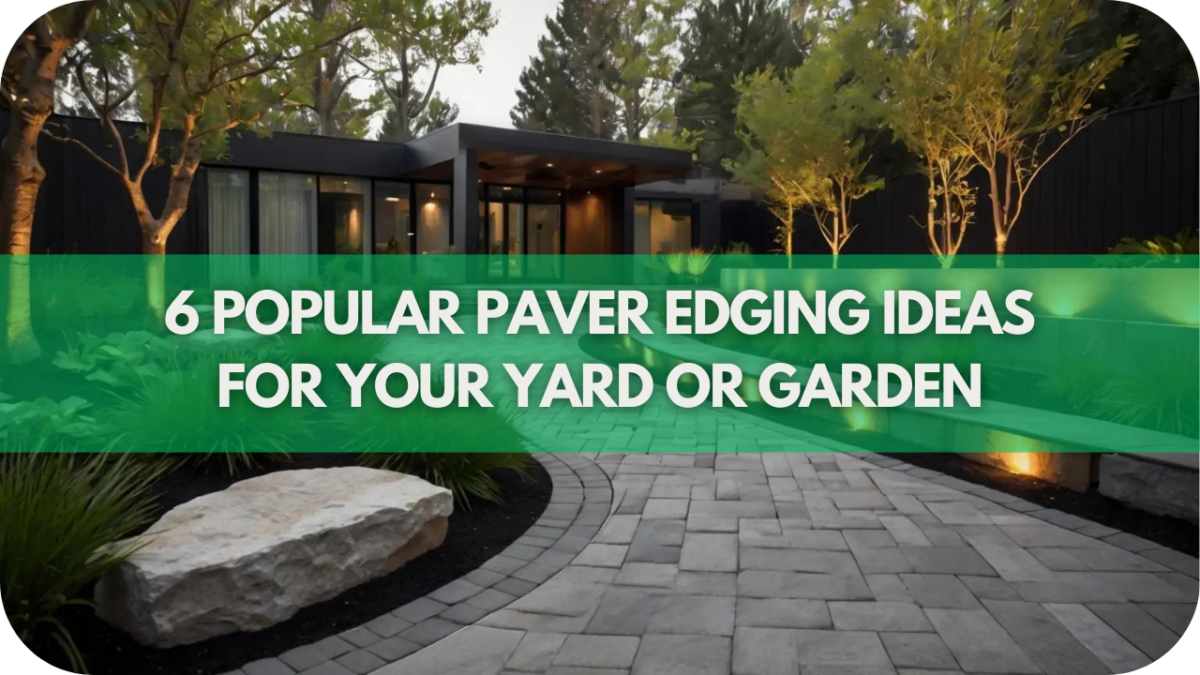 6 Popular Paver Edging Ideas for Your Yard or Garden