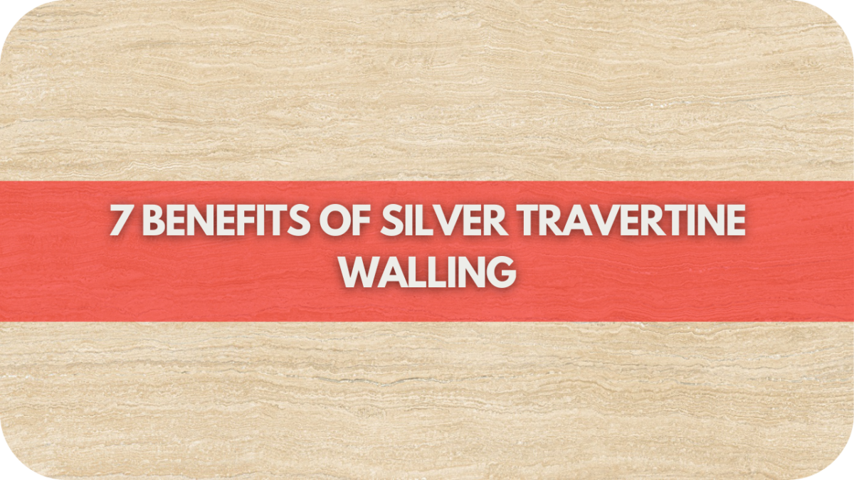 7 Benefits of Silver Travertine Walling