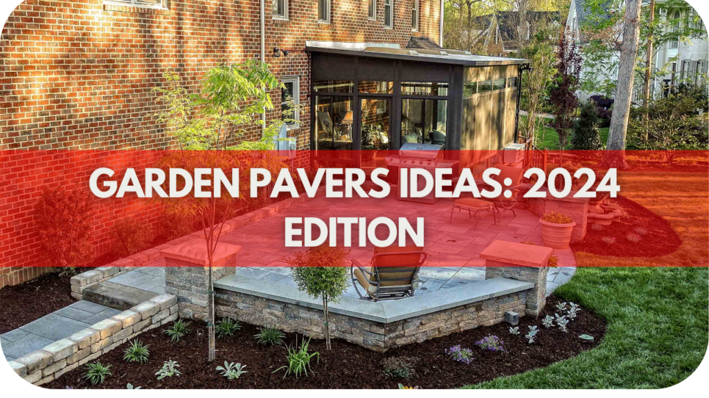 Garden Pavers Ideas: 2024 Edition