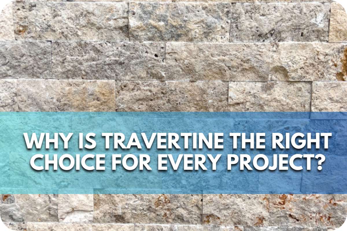 Why Is Travertine the Right Choice for Every Project