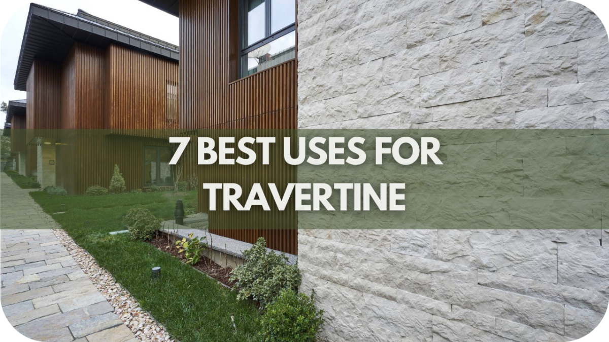 7 Best Uses For Travertine