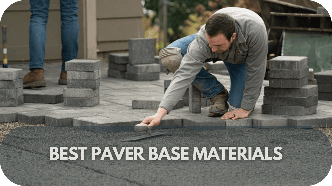 Best Paver Base Materials