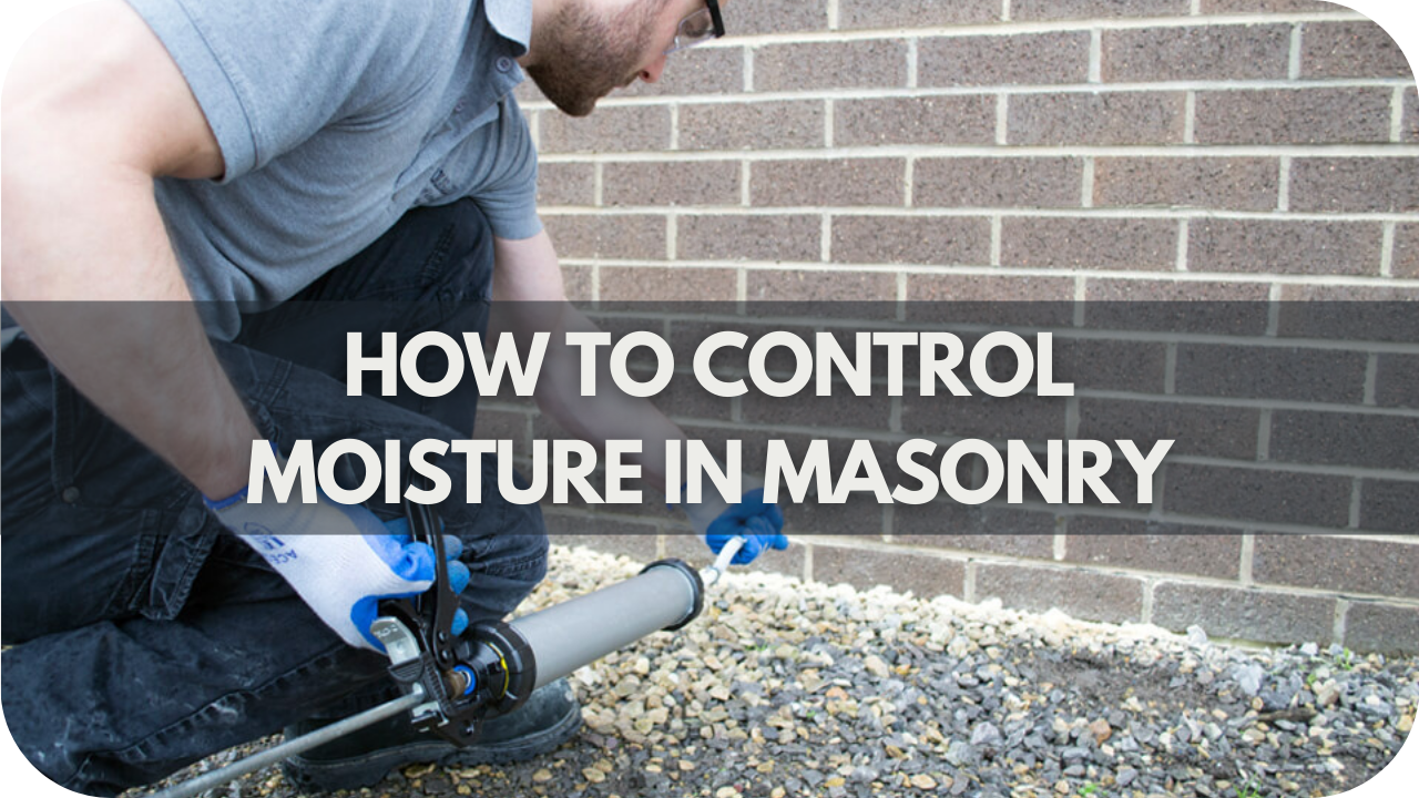 How to Control Moisture in Masonry