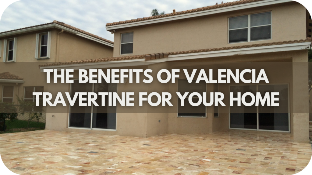 The Benefits of Valencia Travertine for Your Home