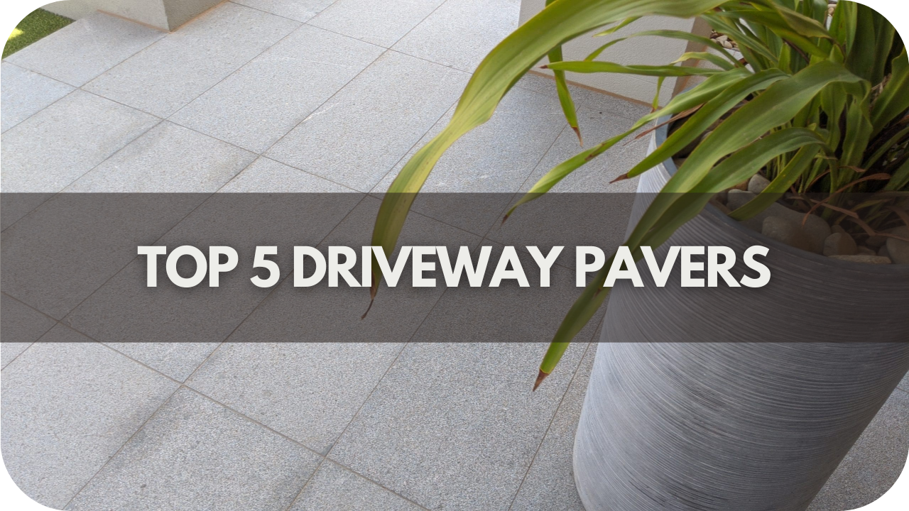 Top 5 Driveway Pavers