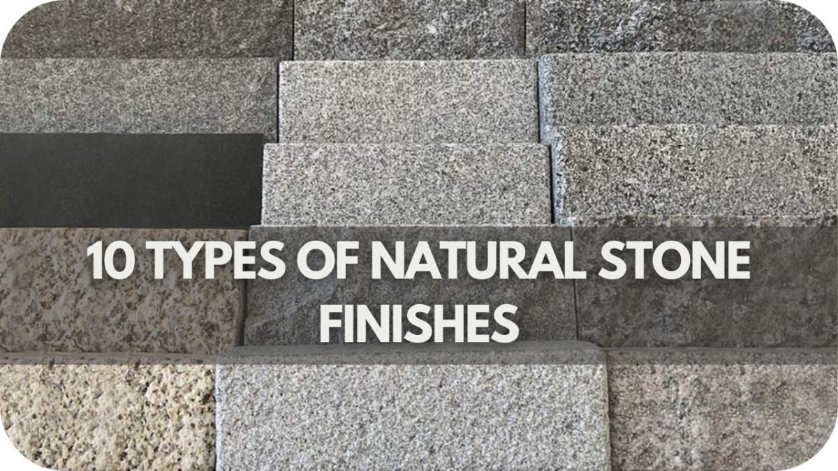 10 Types of Natural Stone Finishes