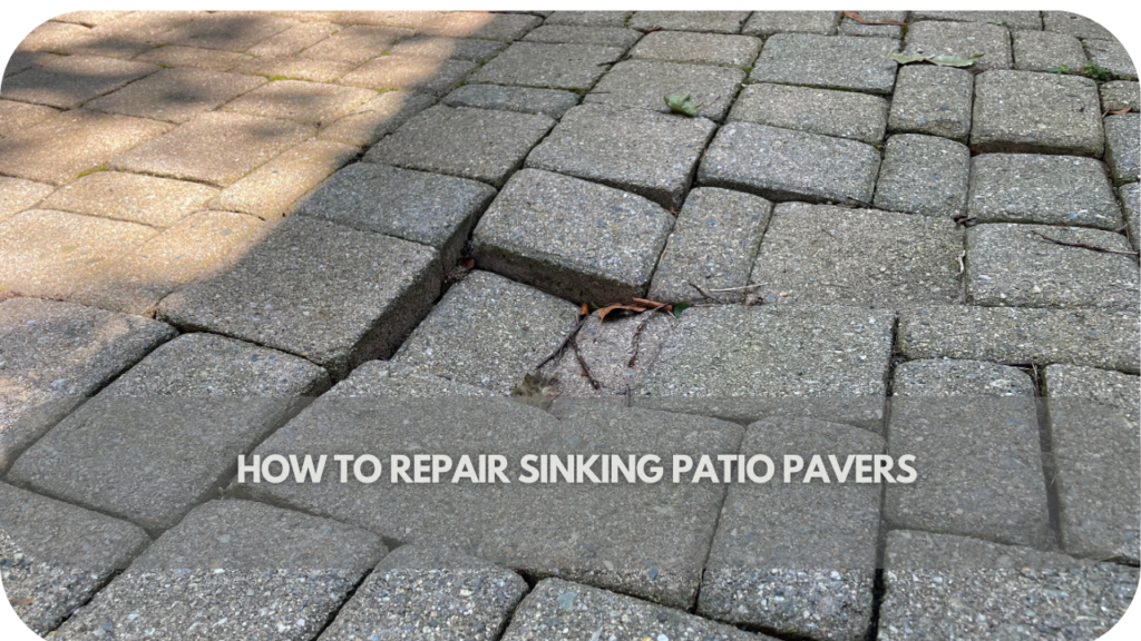 How to Repair Sinking Patio Pavers