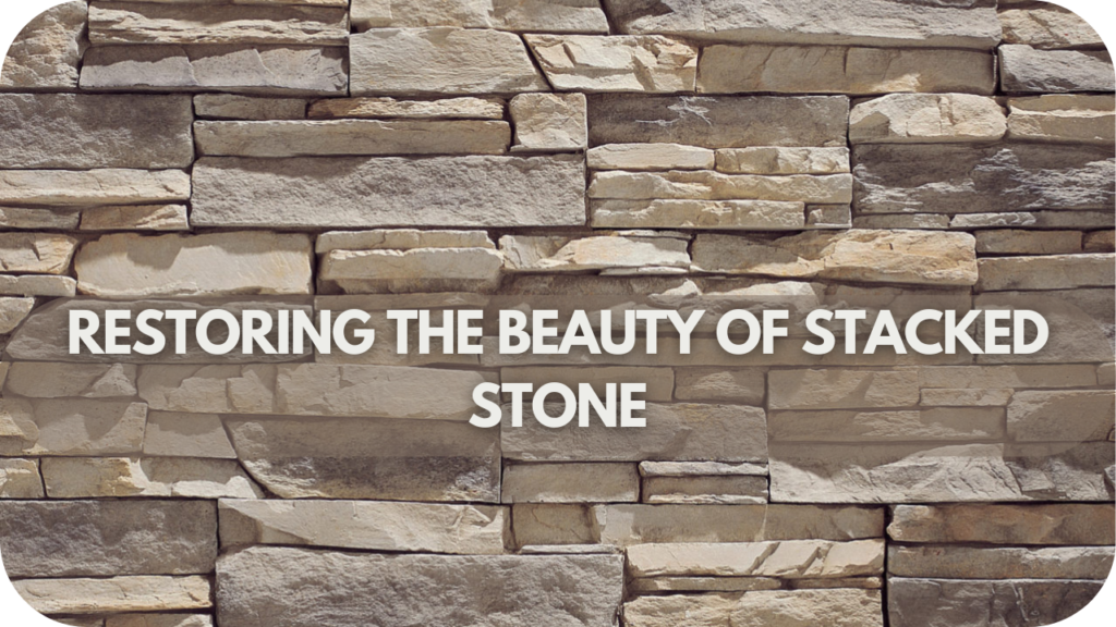 Restoring the Beauty of Stacked Stone