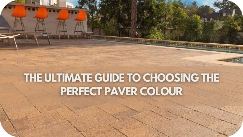 The Ultimate Guide to Choosing the Perfect Paver Colour