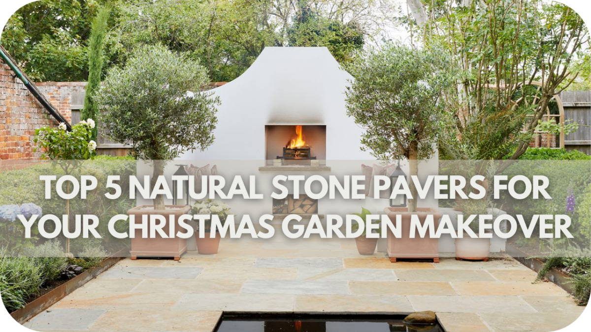 Top 5 Natural Stone Pavers for Your Christmas Garden Makeover