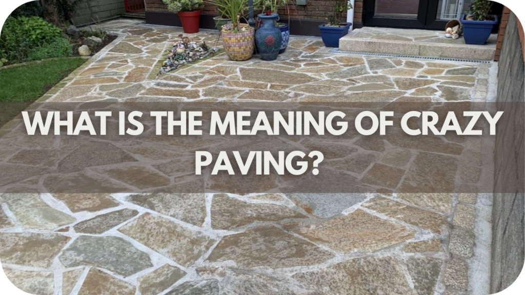 What Is the Meaning of Crazy Paving? Everything You Need to Know