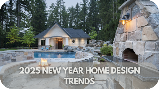 2025 New Year Home Design Trends: How Natural Stone Can Transform Your Space