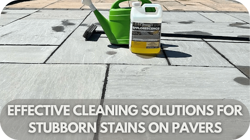 Effective Cleaning Solutions for Stubborn Stains on Pavers