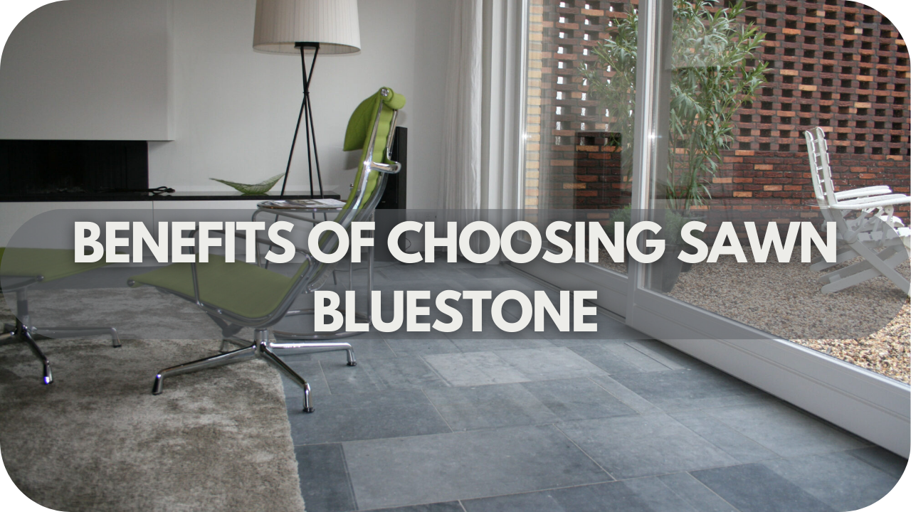 Benefits of Choosing Sawn Bluestone