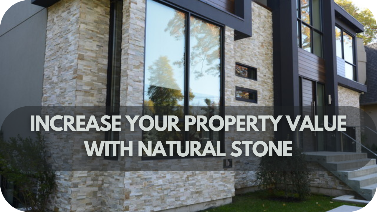 Increase Your Property Value with Natural Stone