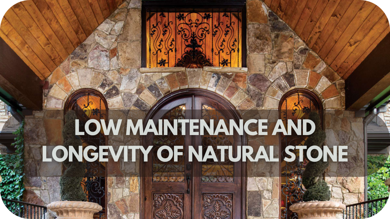 Low Maintenance and Longevity of Natural Stone