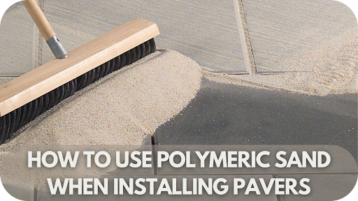 How To Use Polymeric Sand When Installing Pavers