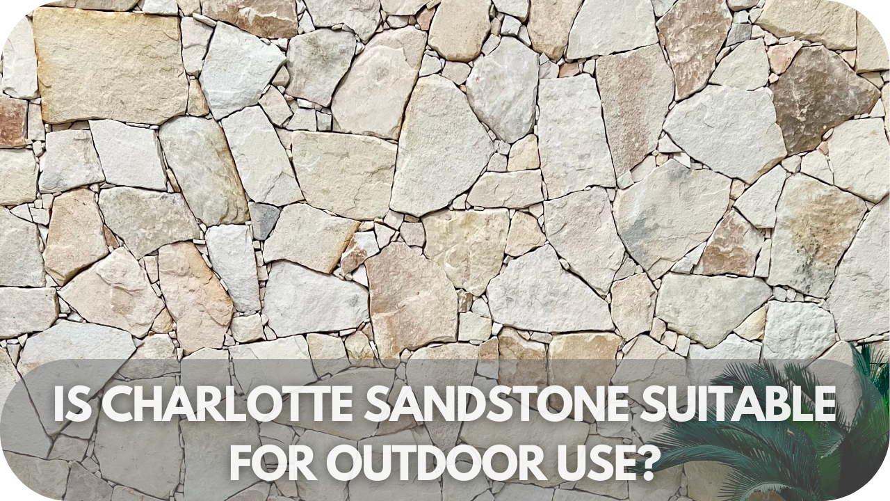 Is Charlotte Sandstone Suitable for Outdoor Use?