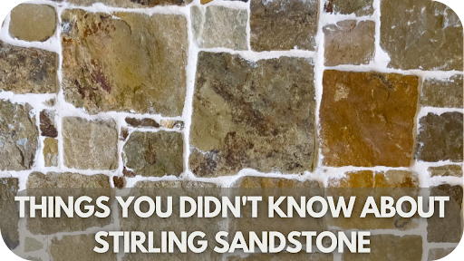 Things You Didn't Know about Stirling Sandstone