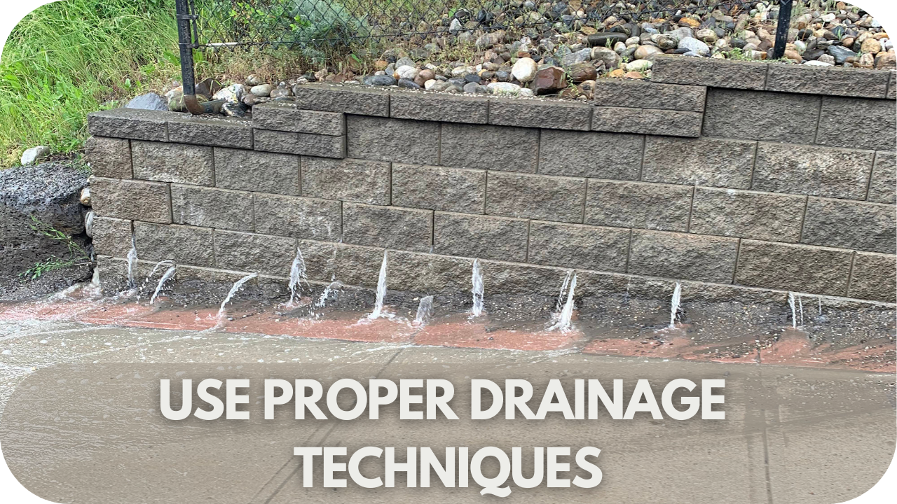 Use Proper Drainage Techniques