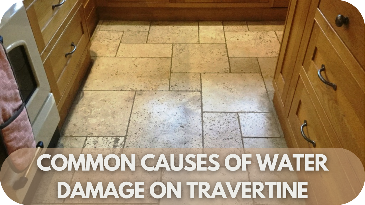 Image illustrating common causes of water damage on travertine, including moisture exposure, spills, and improper sealing.