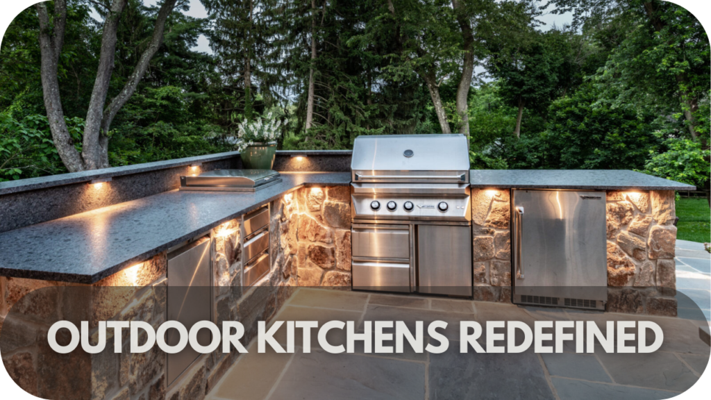 Outdoor Kitchens Redefined