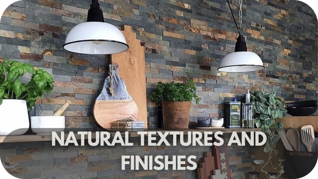 Natural Textures and Finishes