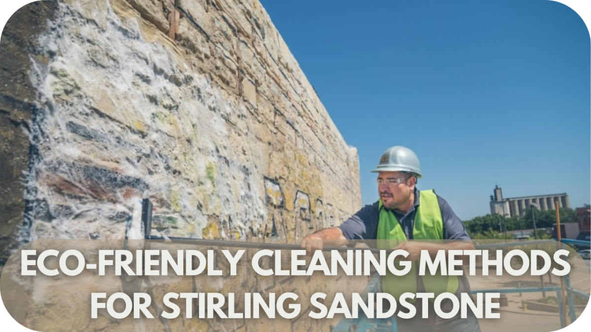 Eco-Friendly Cleaning Methods for Stirling Sandstone