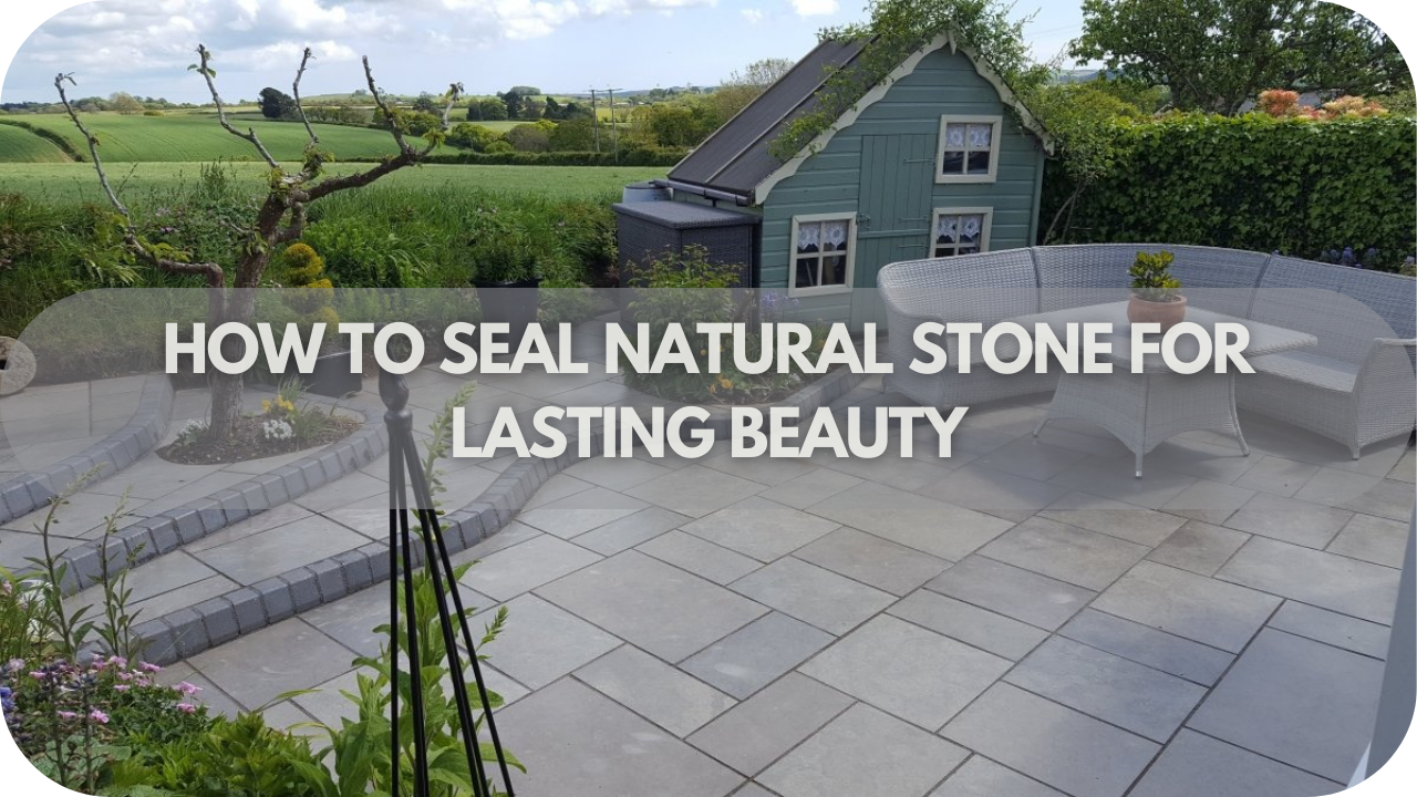 How to Seal Natural Stone for Lasting Beauty